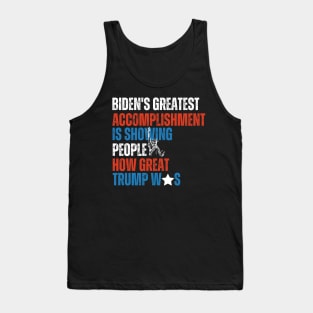 Biden's Greatest Accomplishment Is Showing People How Great Trump Was Tank Top